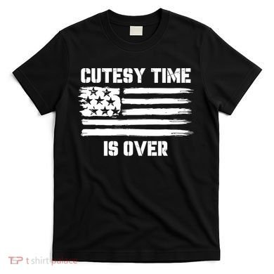 Bold Patriotic Cutesy Time Is Over Design T-Shirt