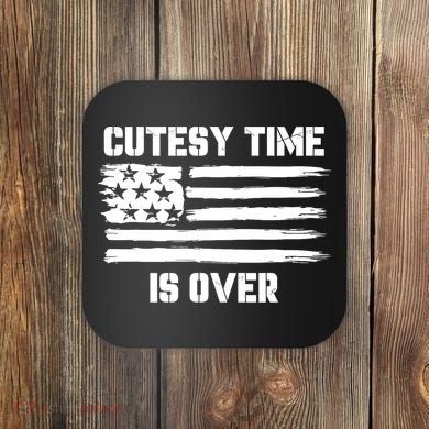 Bold Patriotic Cutesy Time Is Over Design Coaster