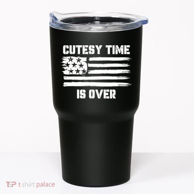 Bold Patriotic Cutesy Time Is Over Design Tumbler