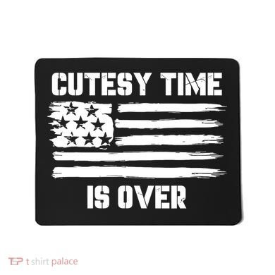 Bold Patriotic Cutesy Time Is Over Design Mousepad