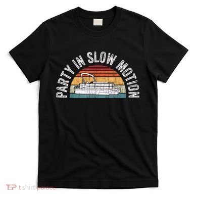 Best Pontoon Captain Boat Party In Slow Motion T-Shirt