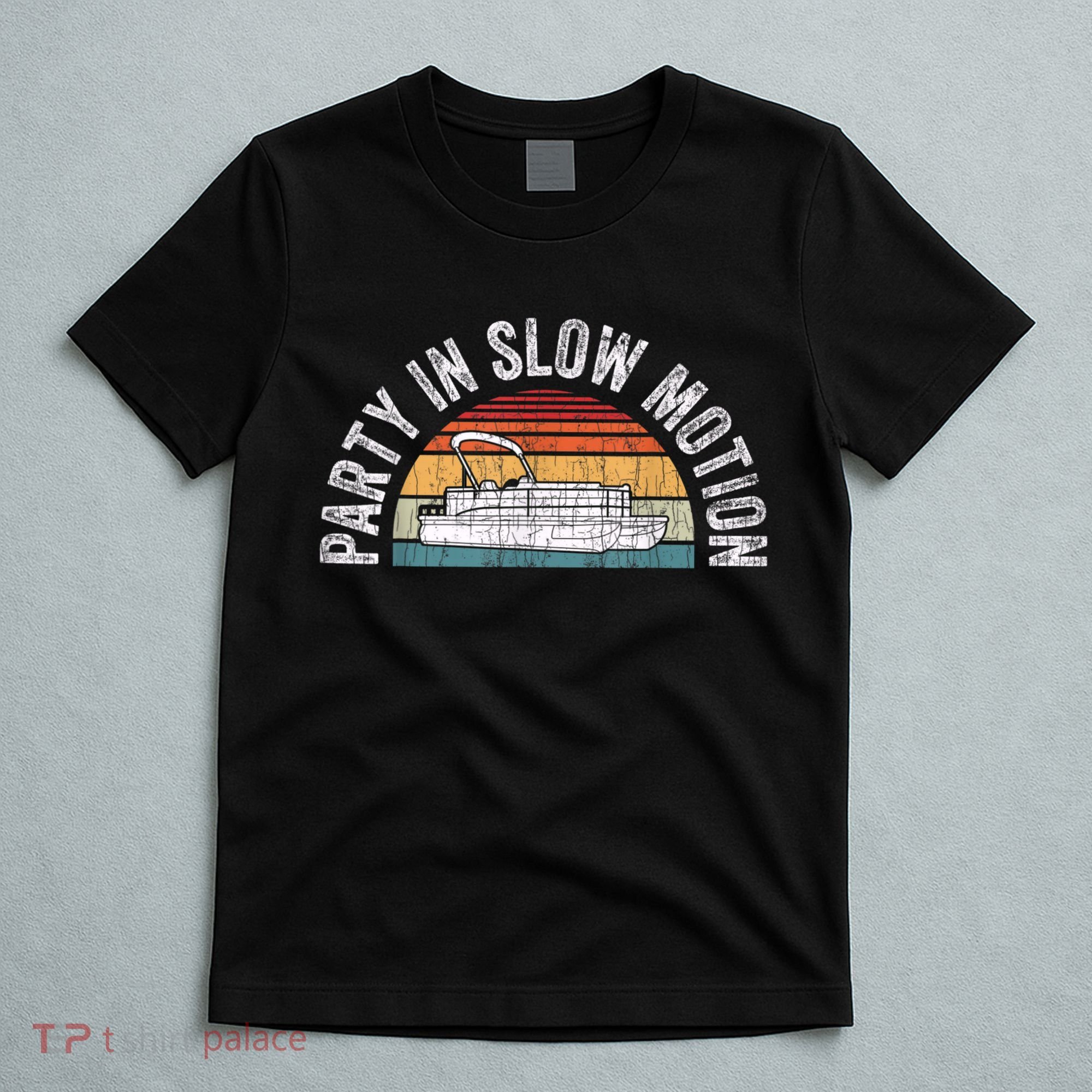 Best Pontoon Captain Boat Party In Slow Motion T-Shirt