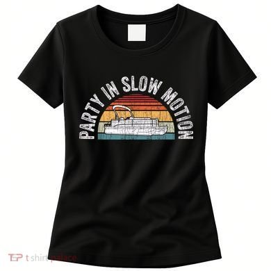 Best Pontoon Captain Boat Party In Slow Motion Women's T-Shirt