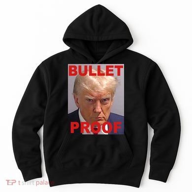 Bullet Proof Donald Trump 2024 Election Strong Hoodie