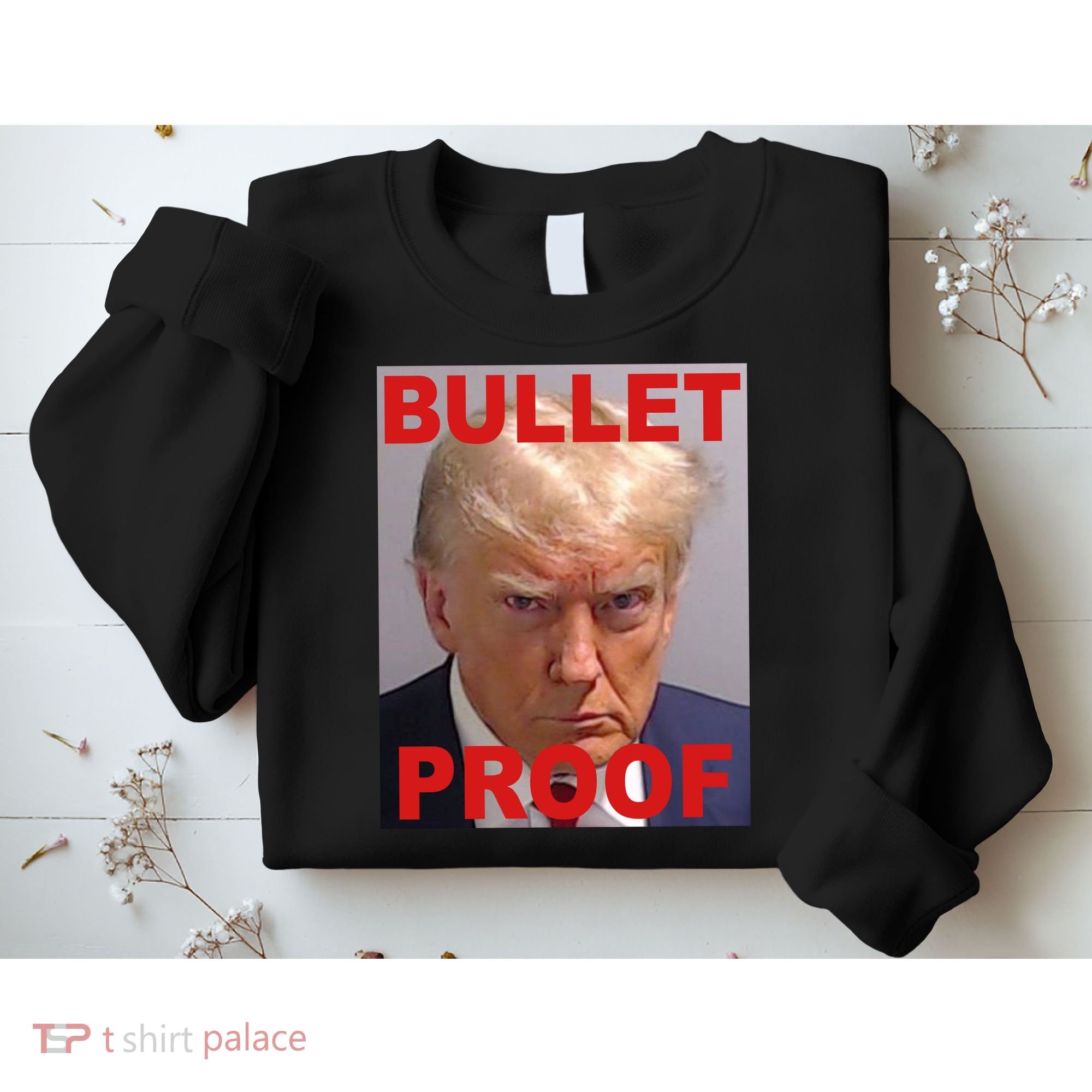 Bullet Proof Donald Trump 2024 Election Strong Sweatshirt