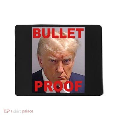 Bullet Proof Donald Trump 2024 Election Strong Mousepad