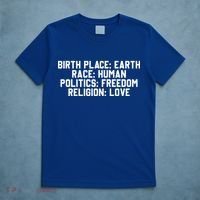 Birth Place Earth, Race Human, Politics Freedom, Religion Love T-Shirt thumb 5