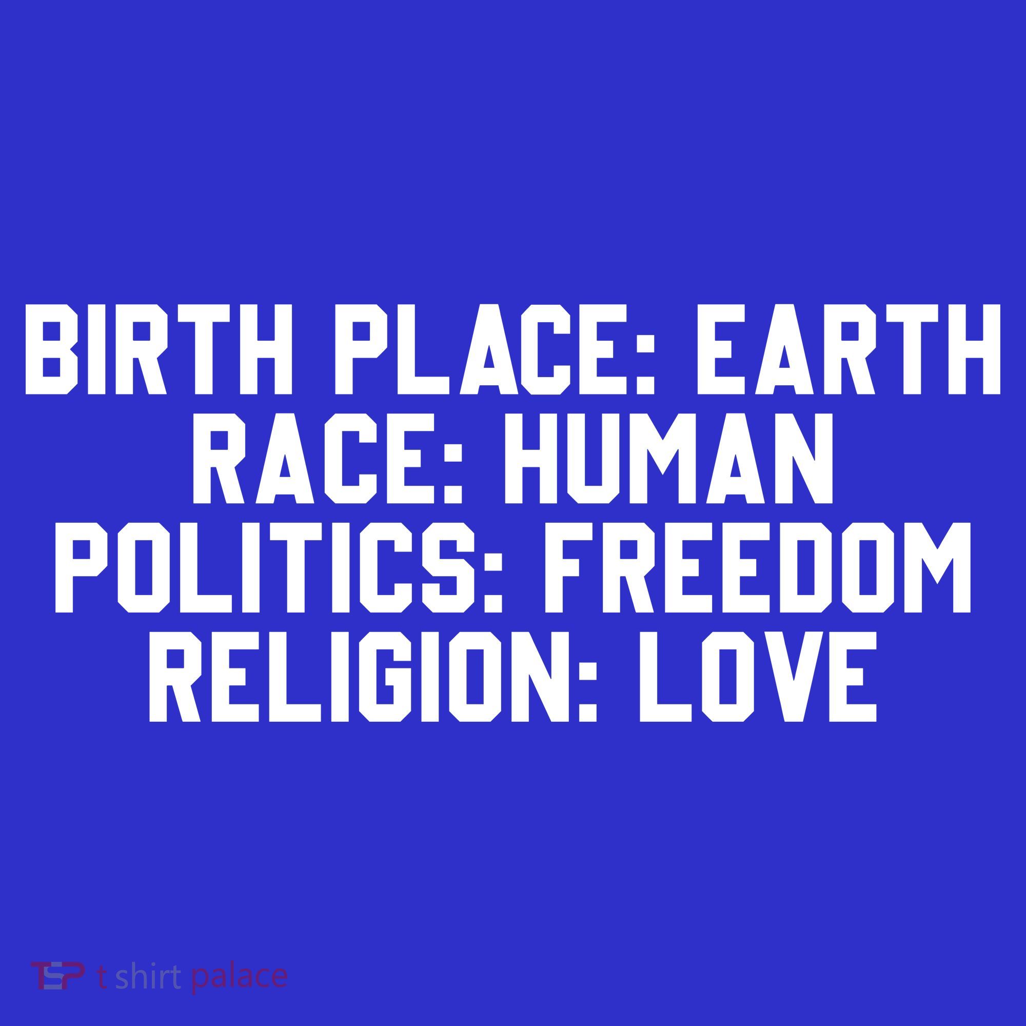 Birth Place Earth, Race Human, Politics Freedom, Religion Love Baby Bodysuit