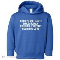 Birth Place Earth, Race Human, Politics Freedom, Religion Love Toddler Hoodie thumb 0