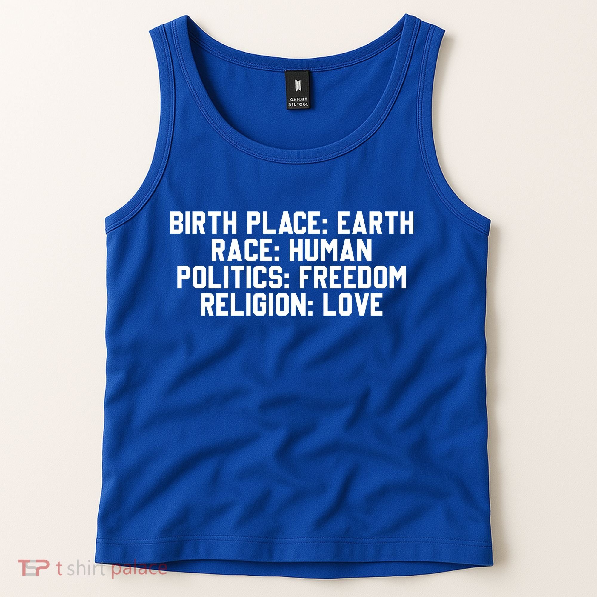 Birth Place Earth, Race Human, Politics Freedom, Religion Love Tank Top