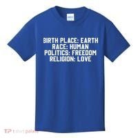 Birth Place Earth, Race Human, Politics Freedom, Religion Love Kids T-Shirt thumb 0
