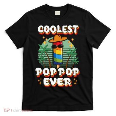 Best Pop Ever Pop Pop Popsicle PopPop Coolest Pop It T-Shirt