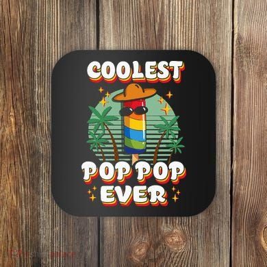 Best Pop Ever Pop Pop Popsicle PopPop Coolest Pop It Coaster