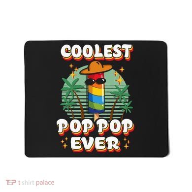Best Pop Ever Pop Pop Popsicle PopPop Coolest Pop It Mousepad