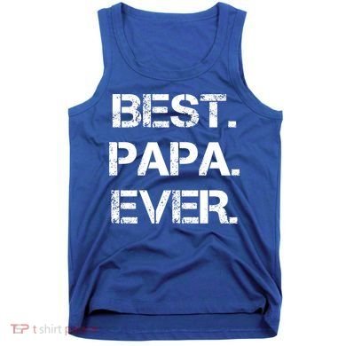 Best Papa Ever FatherS Day Gift Tank Top