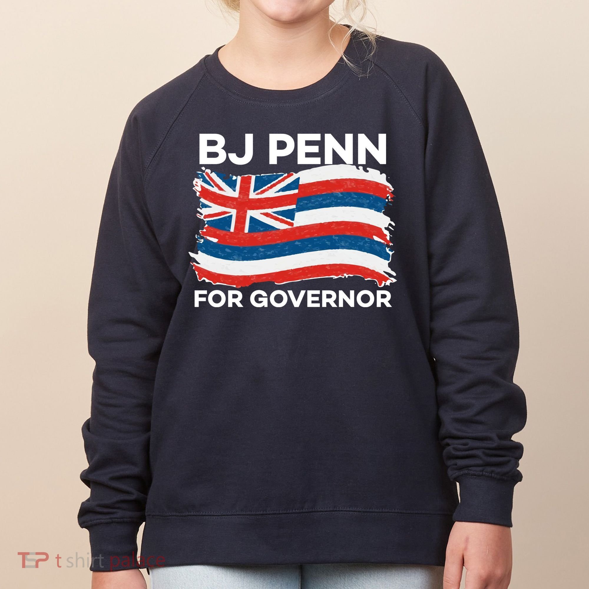 BJ Penn For Governor Of Hawaii Shirt Women's Sweatshirt