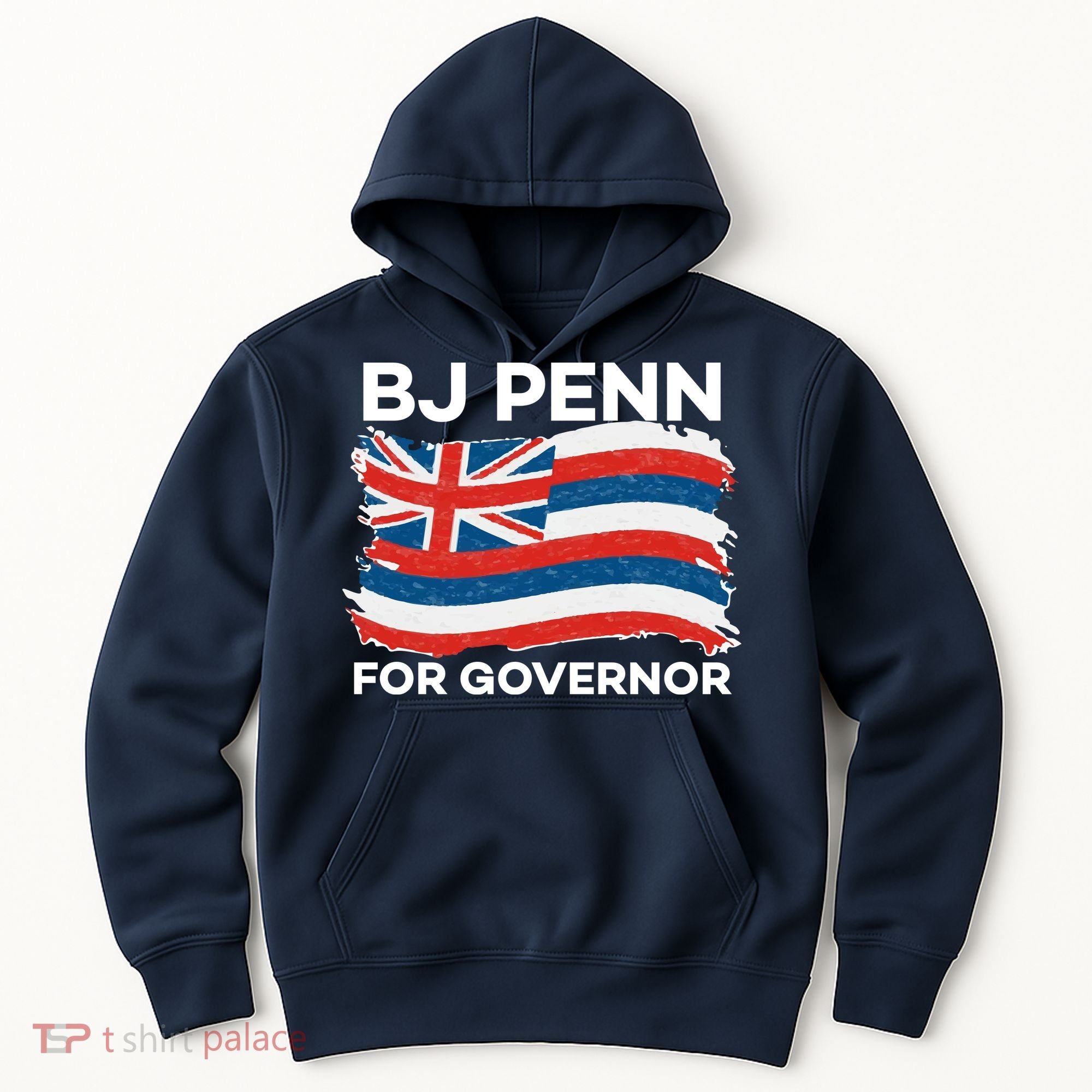 BJ Penn For Governor Of Hawaii Shirt Hoodie