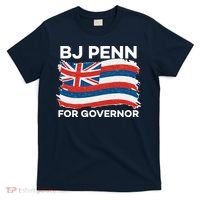 BJ Penn For Governor Of Hawaii Shirt T-Shirt thumb 0