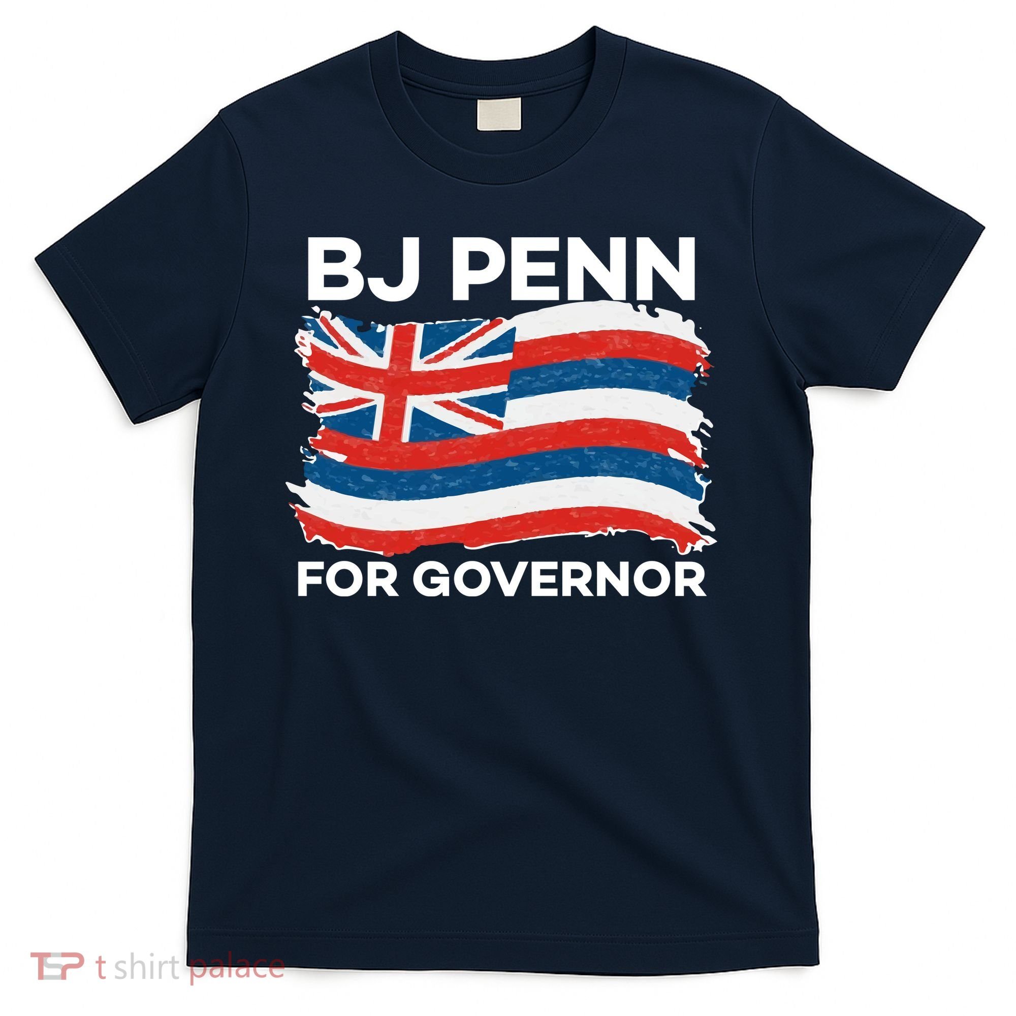 BJ Penn For Governor Of Hawaii Shirt T-Shirt