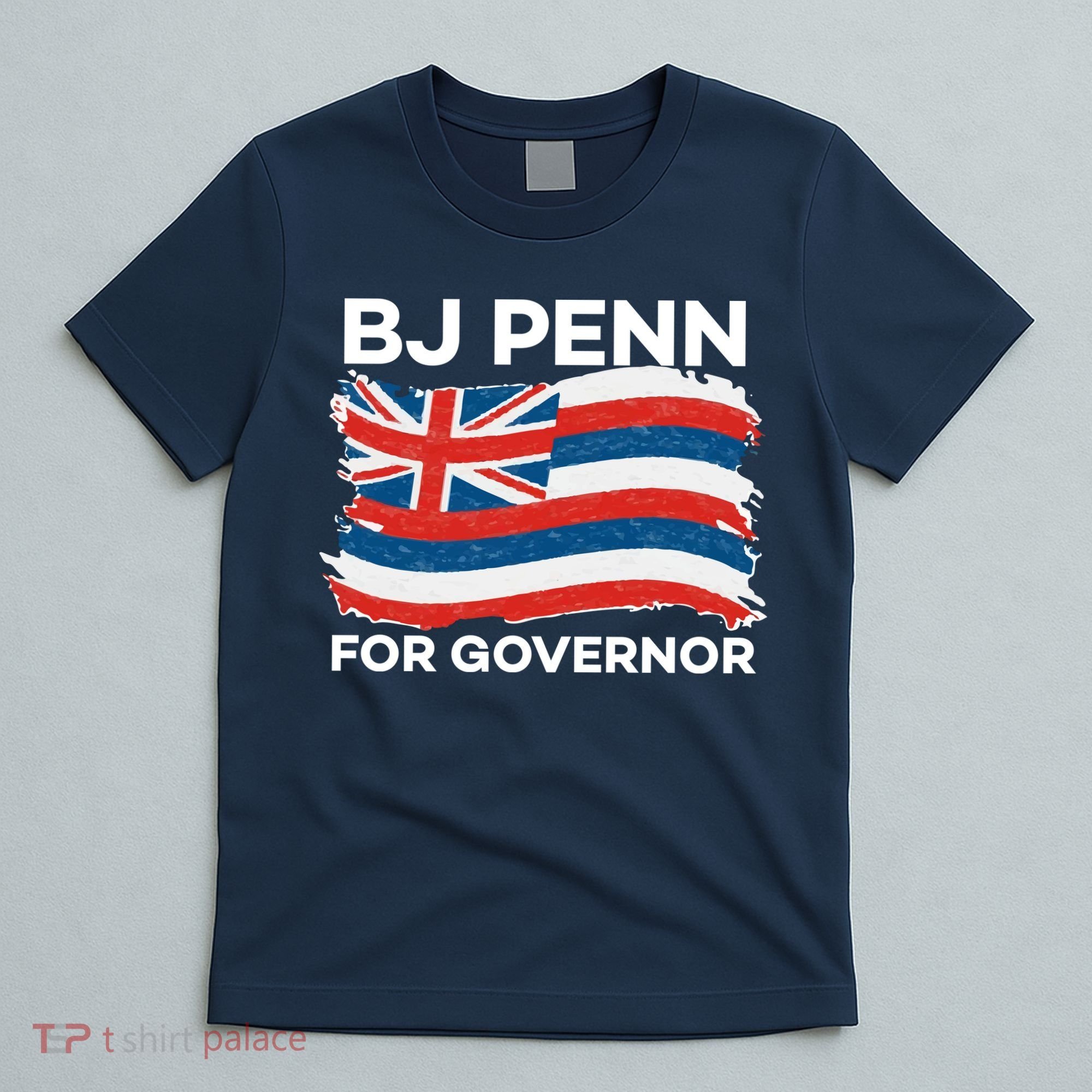 BJ Penn For Governor Of Hawaii Shirt T-Shirt