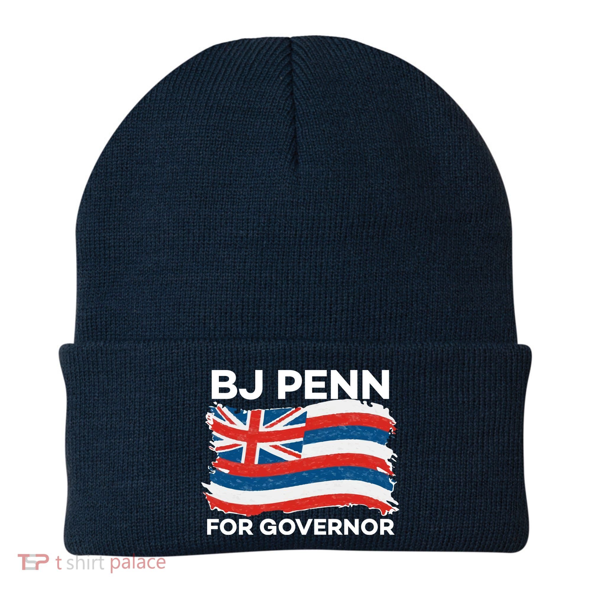 BJ Penn For Governor Of Hawaii Shirt Beanie