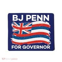 BJ Penn For Governor Of Hawaii Shirt Mousepad thumb 0