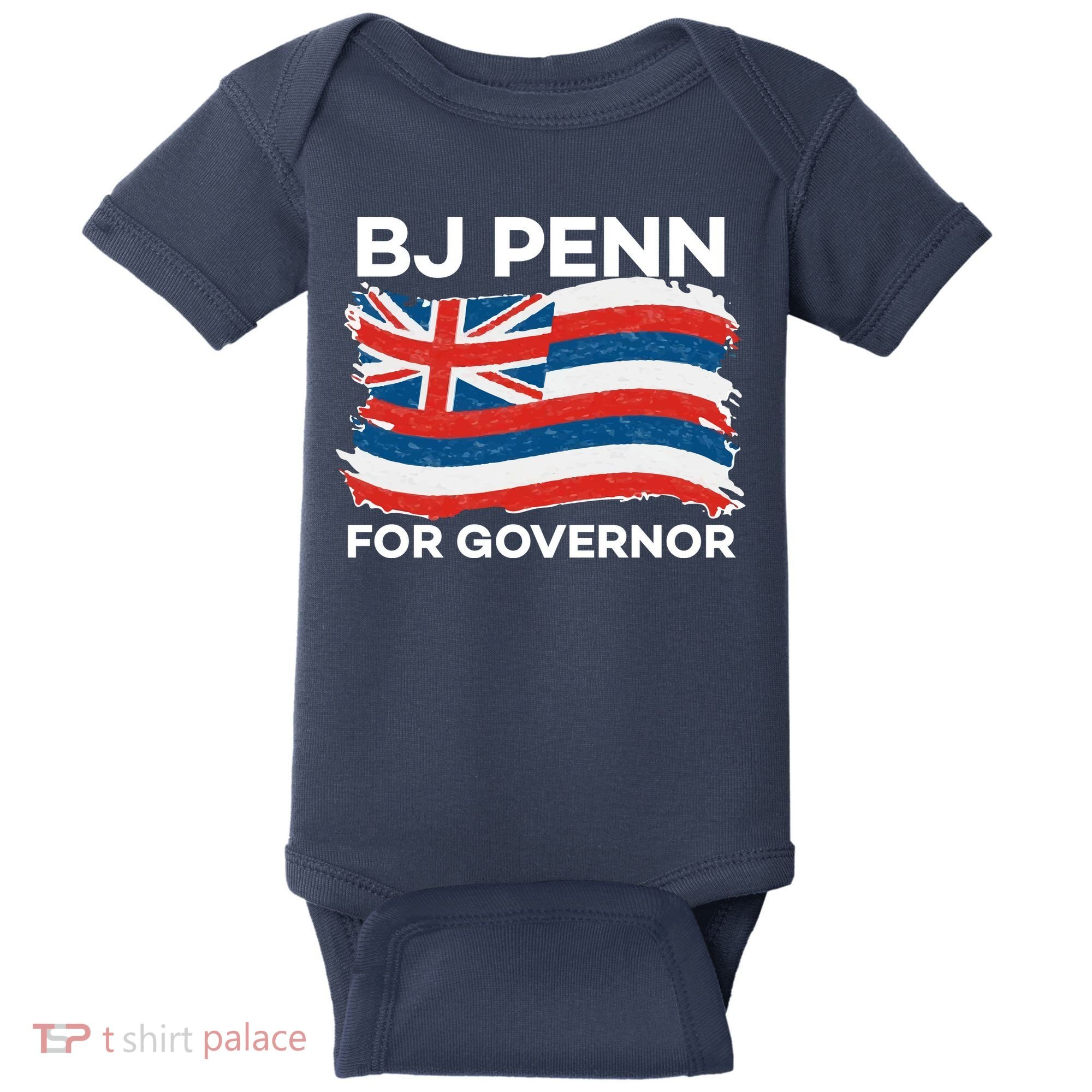 BJ Penn For Governor Of Hawaii Shirt Baby Bodysuit