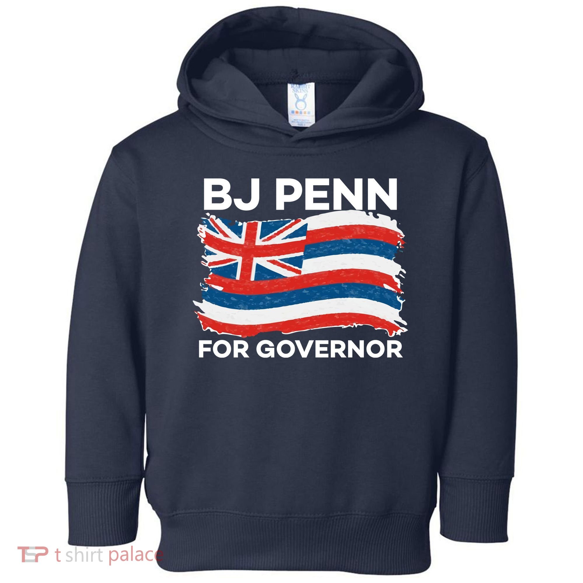 BJ Penn For Governor Of Hawaii Shirt Toddler Hoodie