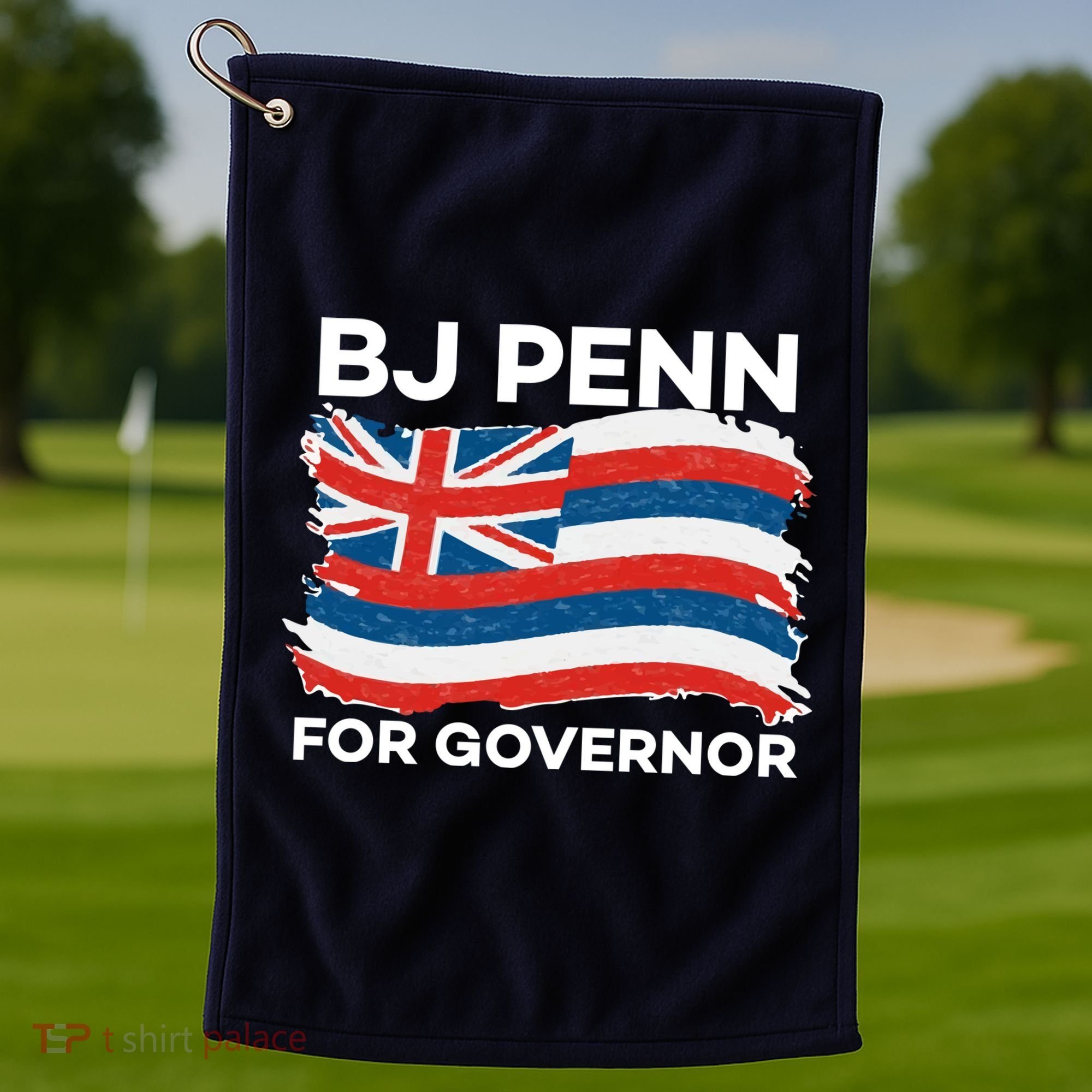 BJ Penn For Governor Of Hawaii Shirt Golf Towel
