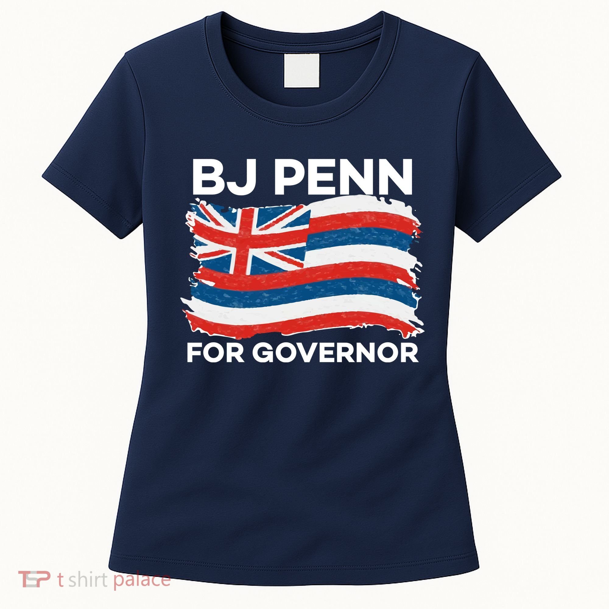 BJ Penn For Governor Of Hawaii Shirt Women's T-Shirt
