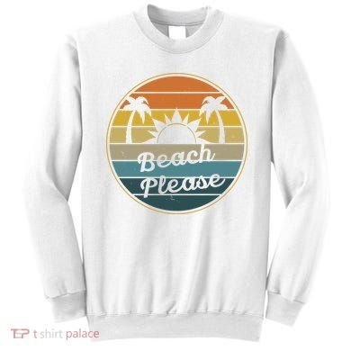 Beach Please Funny Tropical Retro Sweatshirt