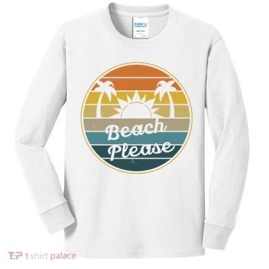 Beach Please Funny Tropical Retro Kids Long Sleeve Shirt