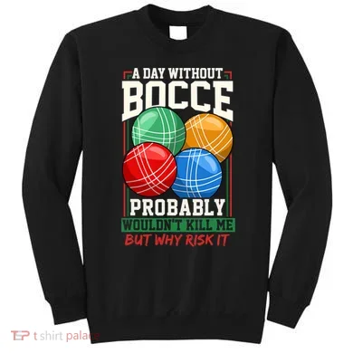 Bocce Player Funny Gift Sweatshirt
