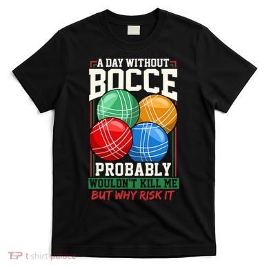 Bocce Player Funny Gift T-Shirt
