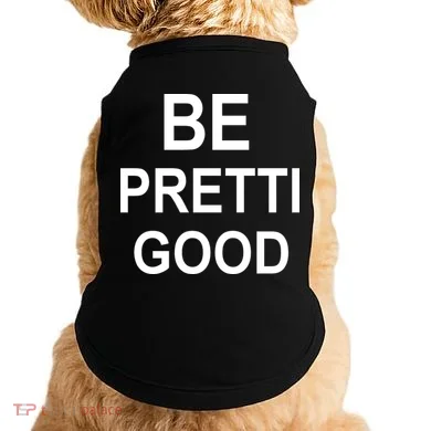 Be Pretty Good (Pretti) Doggie Tank