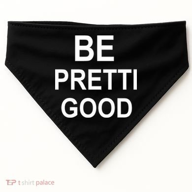 Be Pretty Good (Pretti) USA-Made Doggie Bandana