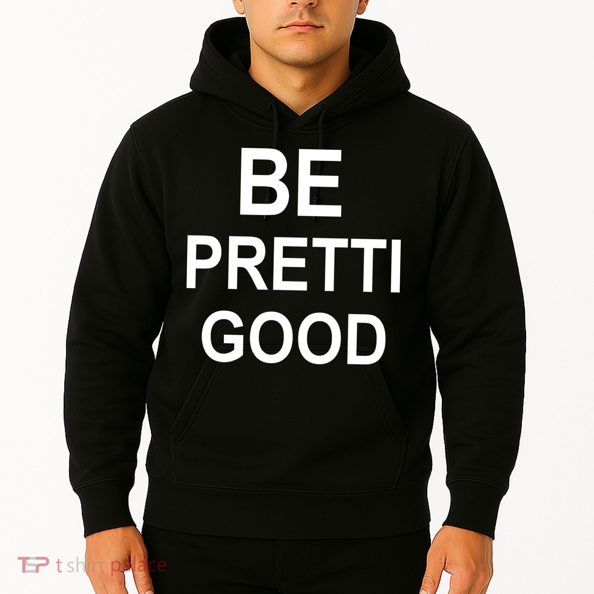 Be Pretty Good (Pretti) Hoodie