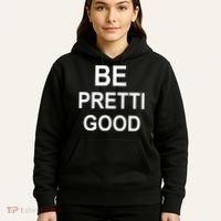 Be Pretty Good (Pretti) Hoodie thumb 5