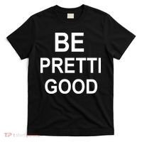 Be Pretty Good (Pretti) T-Shirt thumb 0