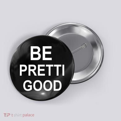 Be Pretty Good (Pretti) Button