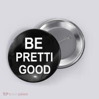 Be Pretty Good (Pretti) Button thumb 0