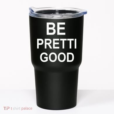 Be Pretty Good (Pretti) Tumbler