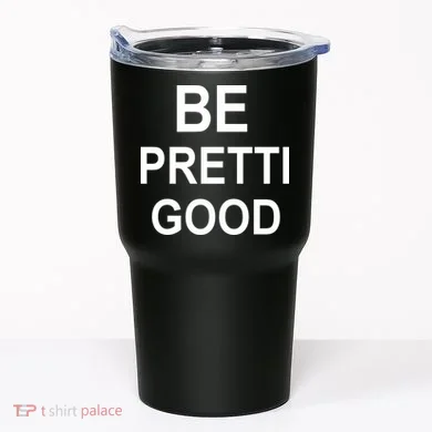 Be Pretty Good (Pretti) Tumbler