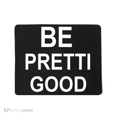 Be Pretty Good (Pretti) Mousepad