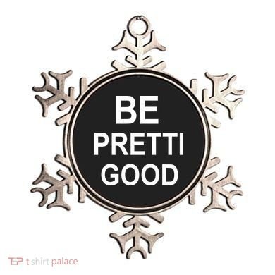 Be Pretty Good (Pretti) Ornament