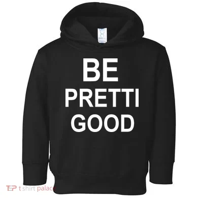 Be Pretty Good (Pretti) Toddler Hoodie