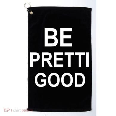 Be Pretty Good (Pretti) Golf Towel