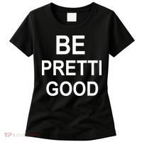 Be Pretty Good (Pretti) Women's T-Shirt thumb 0