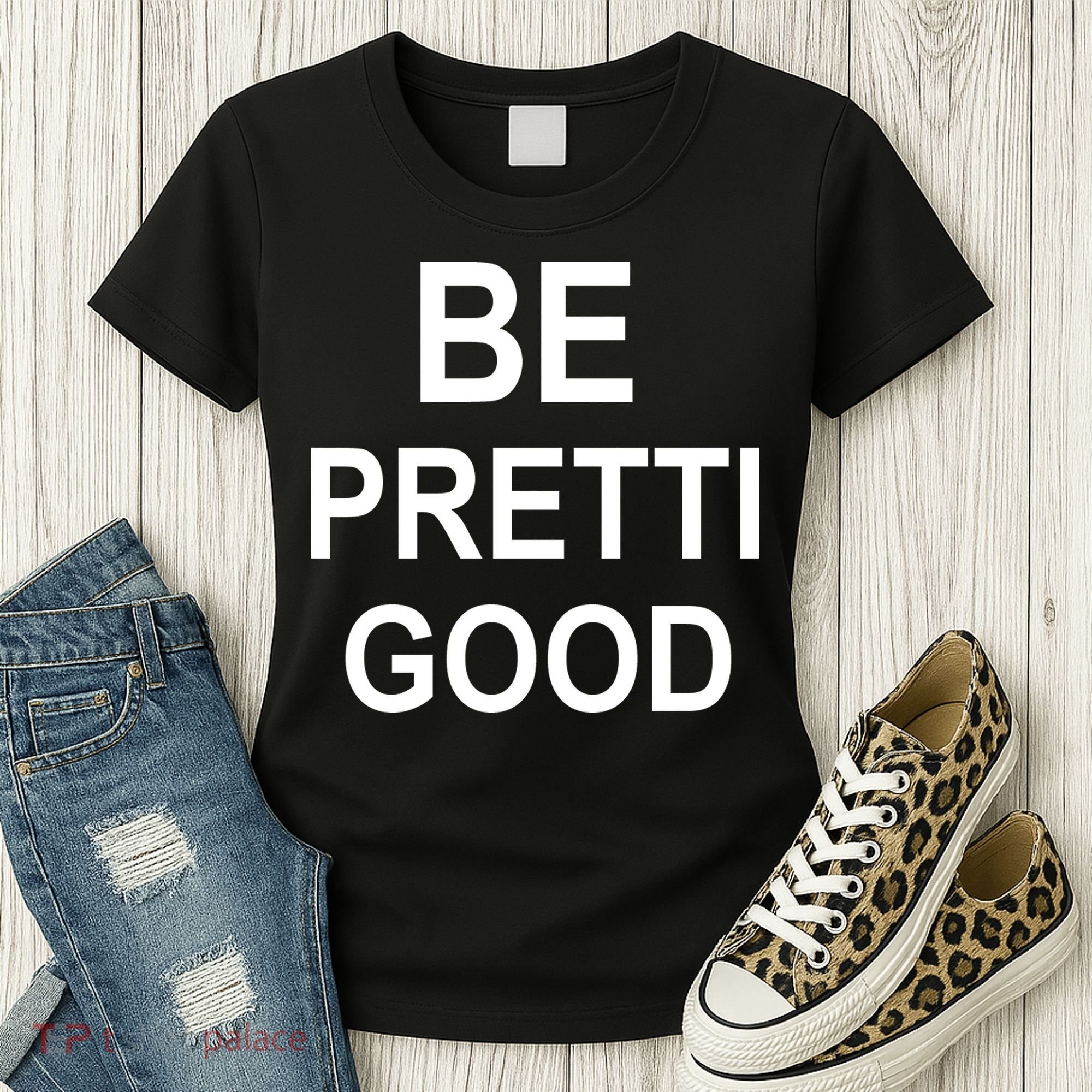 Be Pretty Good (Pretti) Women's T-Shirt