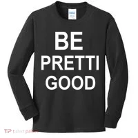 Be Pretty Good (Pretti) Kids Long Sleeve Shirt thumb 0